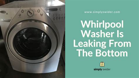 4 Reasons Why Whirlpool Washer Leaking From。